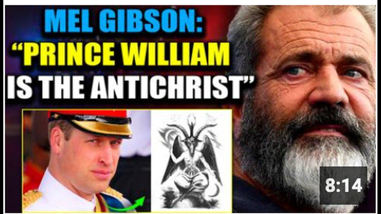 Mel Gibson: 'Prince William Is the Antichrist'