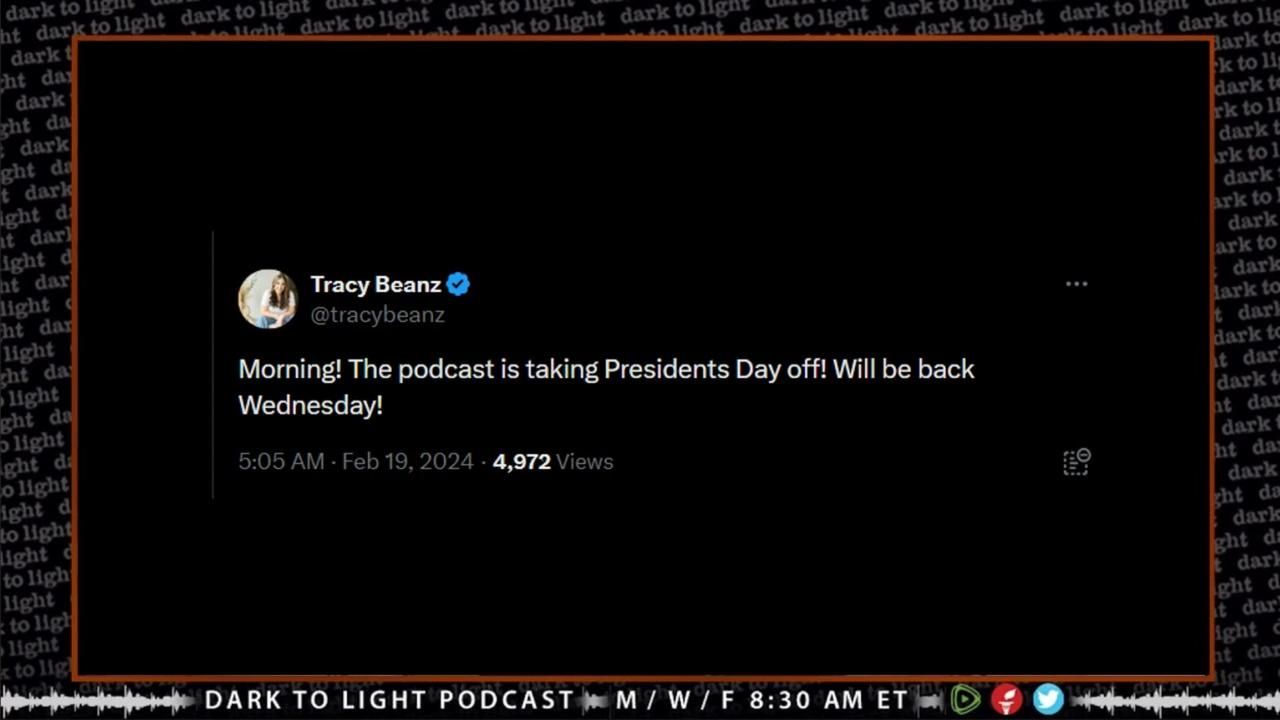 Dark to Light: No Podcast Today President's Day