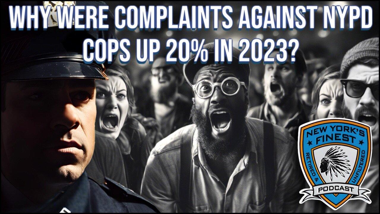 Why Were Complaints Against NYPD Cops Up 20% In 2023 ?