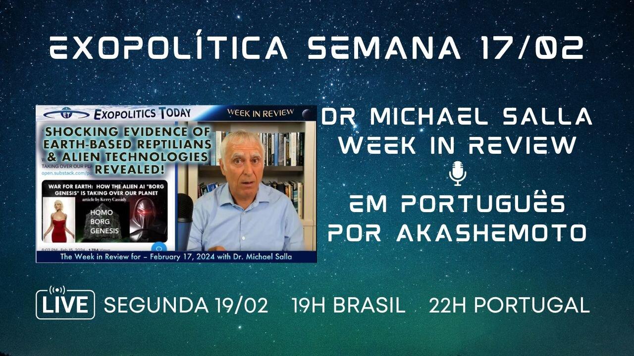 Exopolítica Semana 17 Fev 2024, Dr Michael Salla, Week in Review - EM PORTUGUÊS
