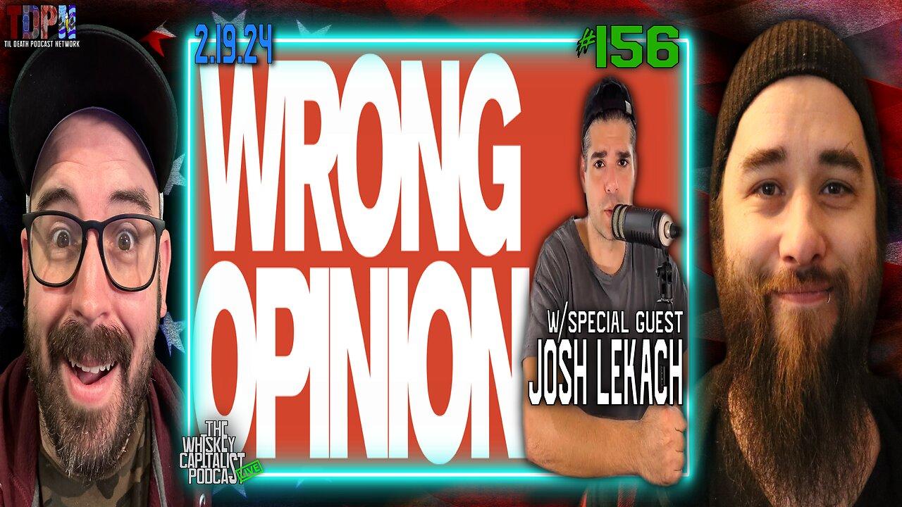 More Wrong Opinions w/ Josh Lekach | 2.19.24