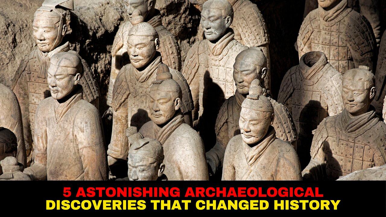 5 Astonishing Archaeological Discoveries That Changed History