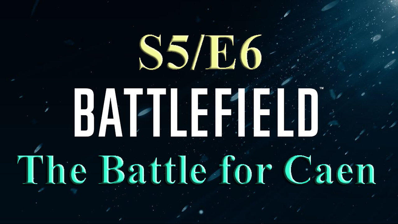 The Battle for Caen | Battlefield S5/E6 | World War Two