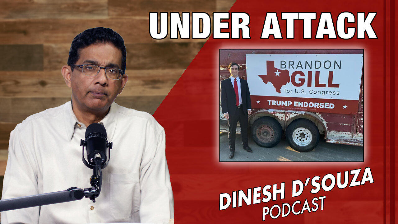 UNDER ATTACK Dinesh D’Souza Podcast Ep773