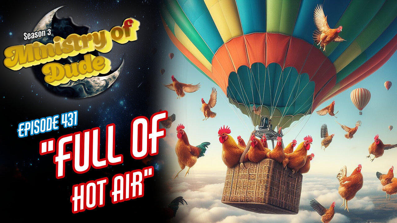 Full of Hot Air | Ministry of Dude #431