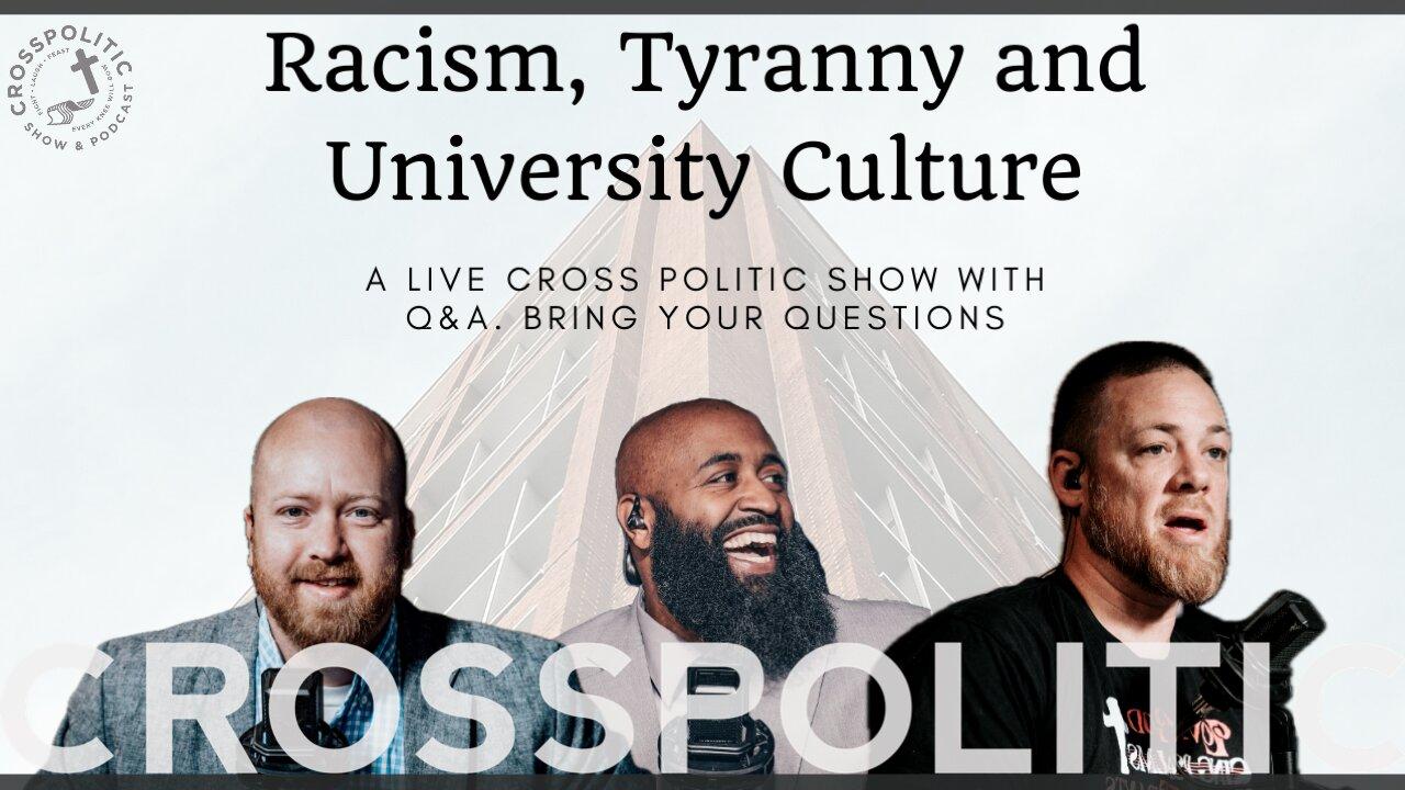 Racism, Tyranny and University Culture: CrossPolitic Live from University of Idaho