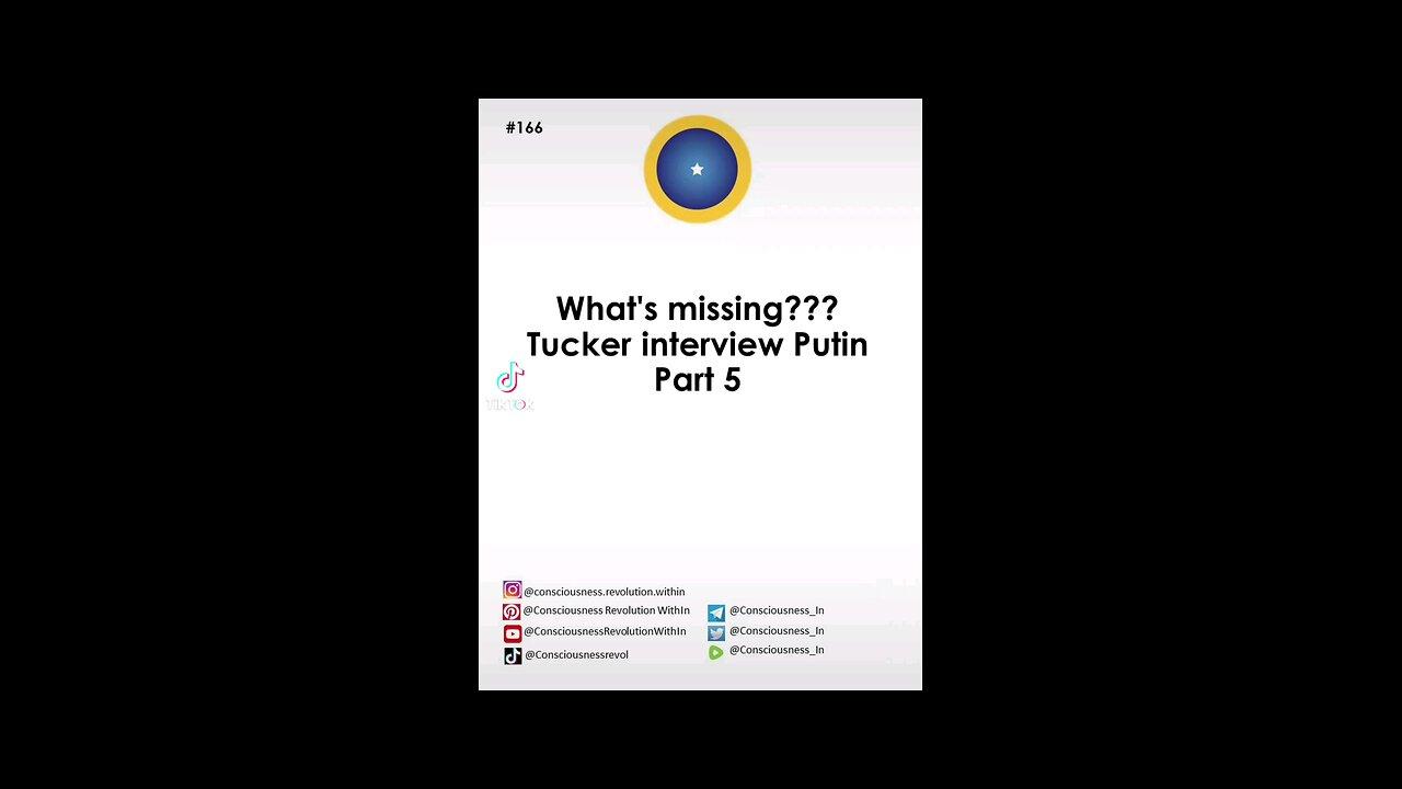 #166 Whats missing ? Tucker interview Putin part5