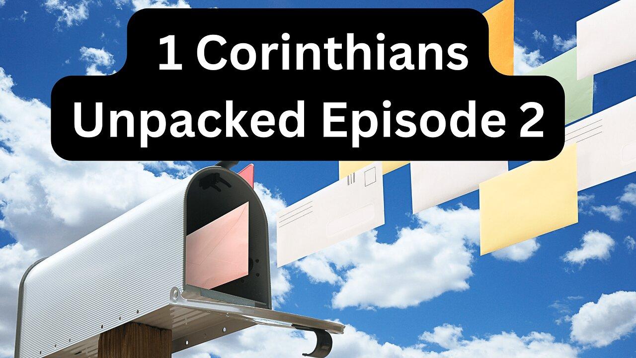 Reading Paul's Mail - 1 Corinthians Unpacked - Episode 2: Understanding Church Divisions