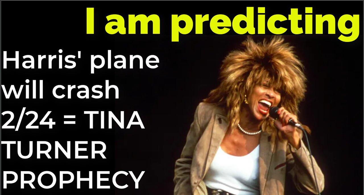 I am predicting: Harris' plane will crash Feb 24 = TINA TURNER PROPHECY