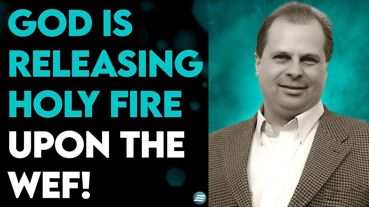 Barry Wunsch : GOD is releasing holy fire upon the wef!