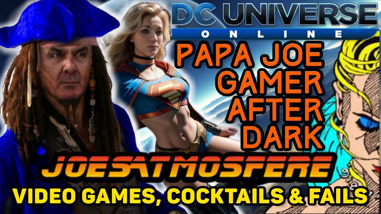 Papa Joe Gamer After Dark: DC Universe Online, Cocktails and Fails!