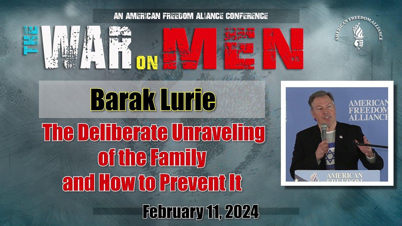 Barak Lurie:  The Deliberate Unraveling of the Family and How to Prevent It