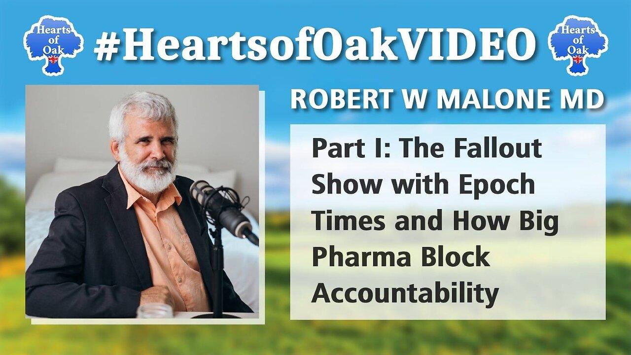 Robert W Malone MD- Part 1: The Fallout Show with Epoch Times and How Big Pharma Block Accountability