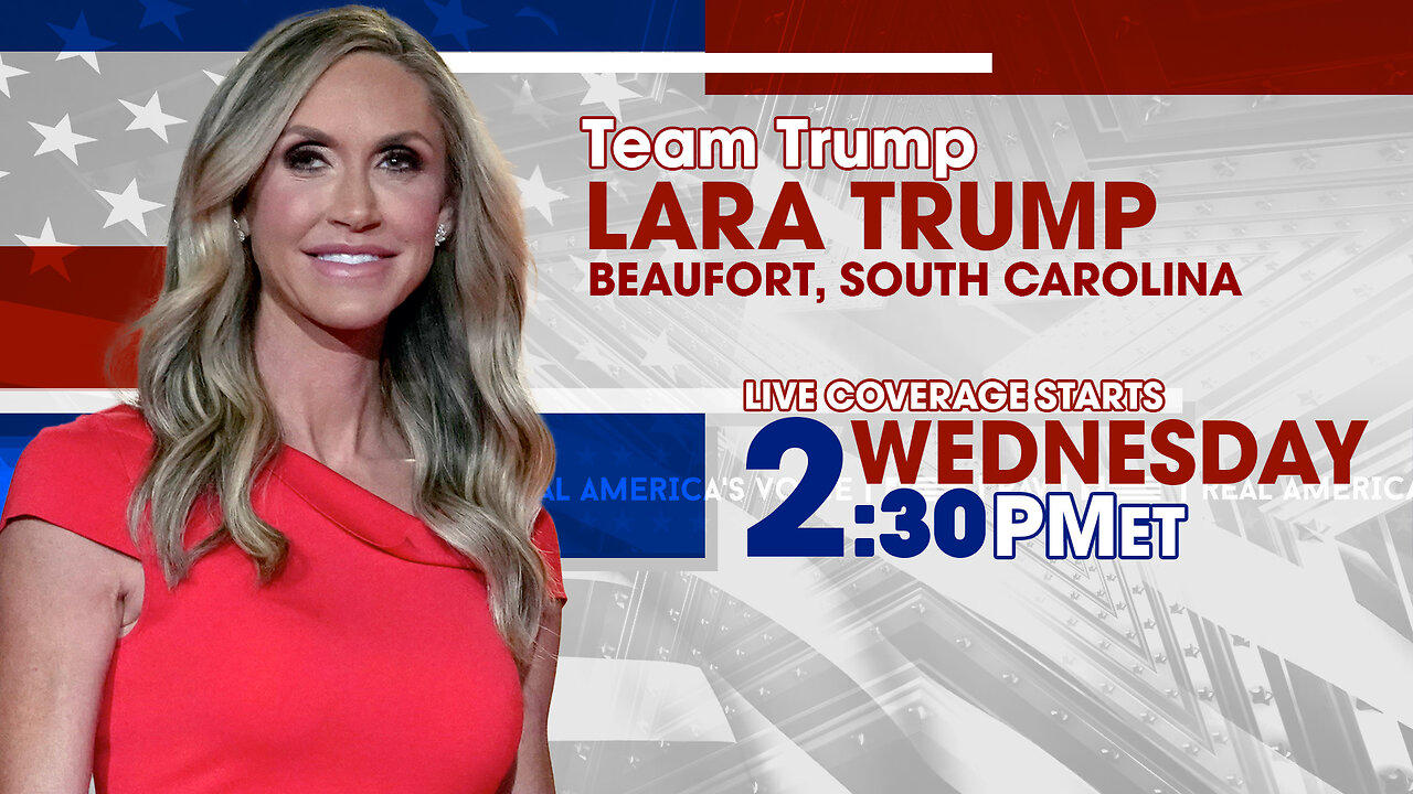 LARA TRUMP BEAUFORT SOUTH CAROLINA AT 5PM ET.