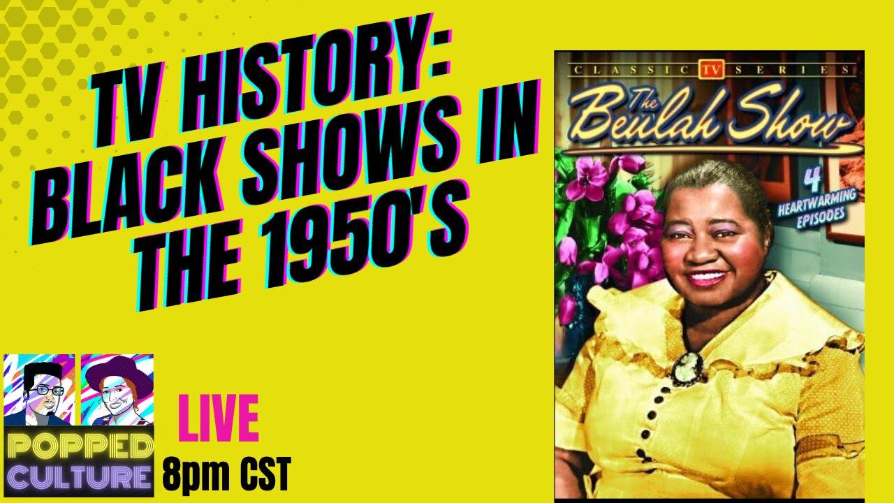 LIVE Popped Culture - TV History - Black Shows in the 1950s