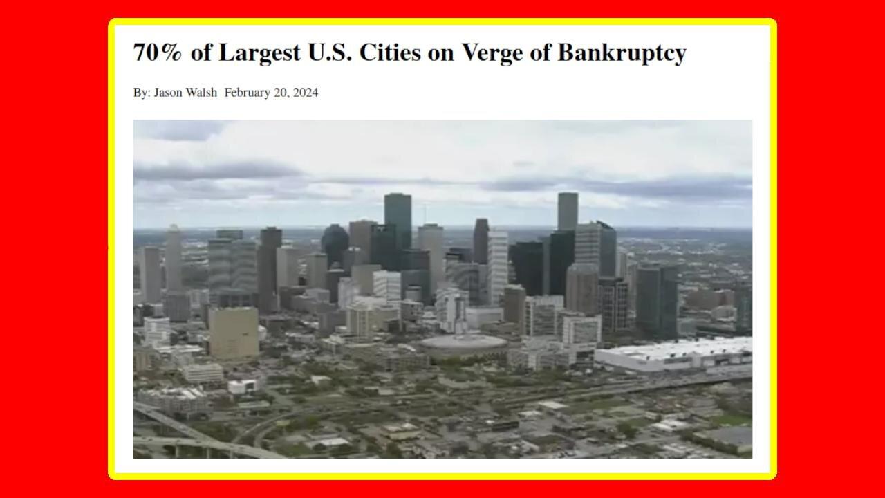 2.21.2024 - 70 PERCENT OF AMERICAN CITIES ARE GOING BANKRUPT