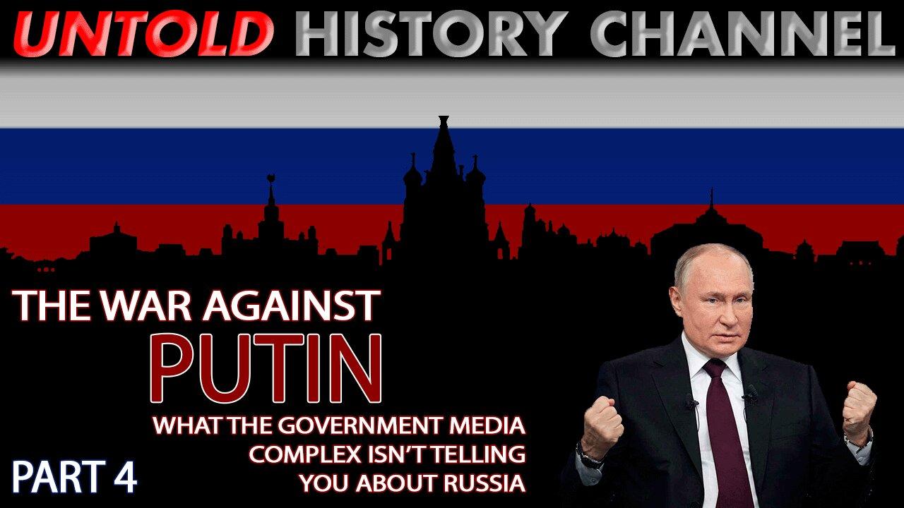 The War Against Putin - What The Government Media Complex Isn't Telling You | Part 4 - LIVESTREAM BEGINS AT 7 PM EST