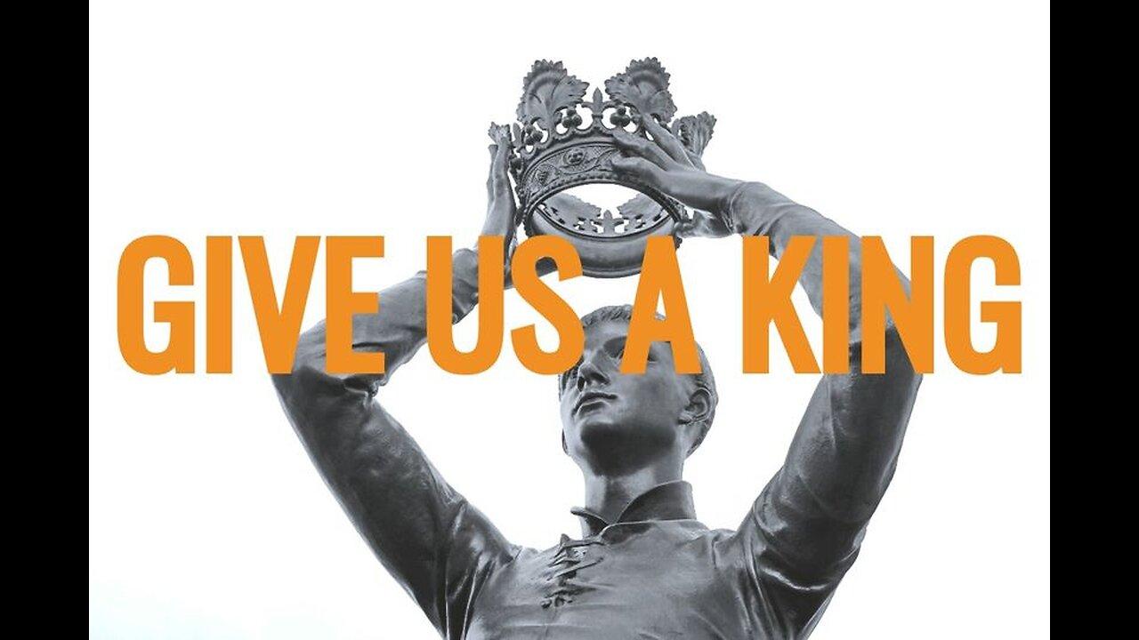 Give Us a King - Part 5