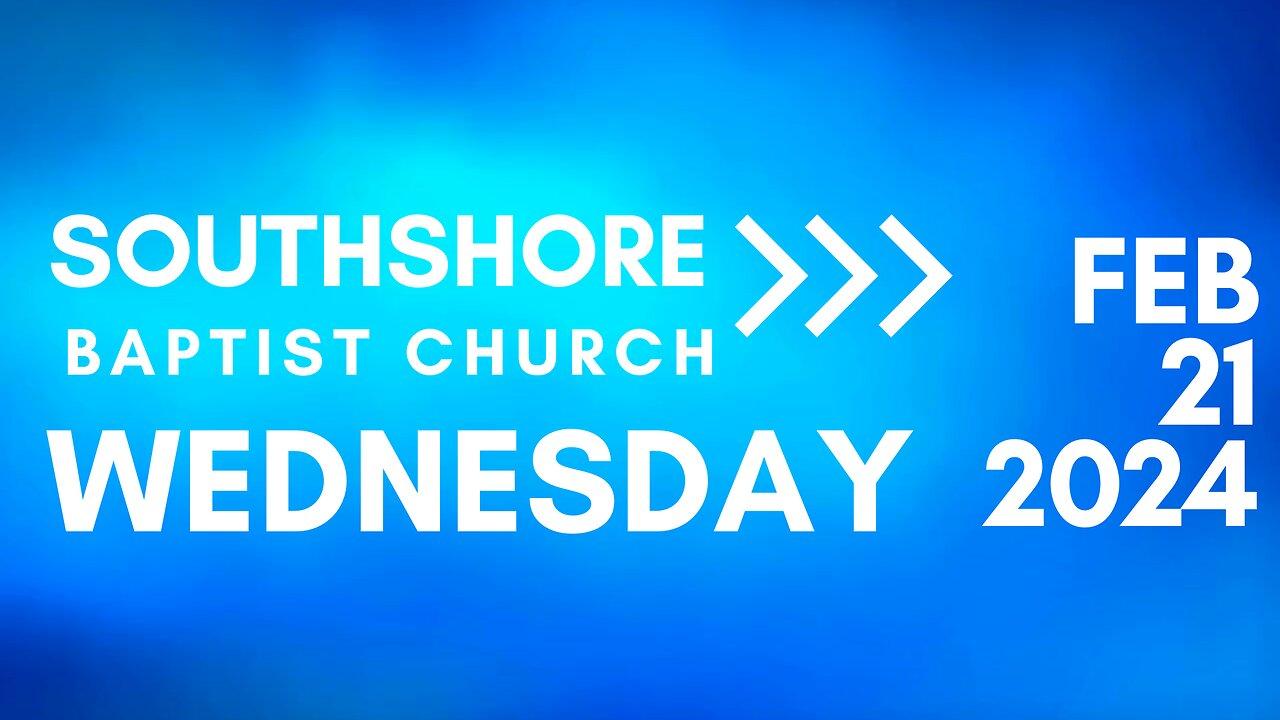 Wednesday Evening Service  February 21, 2024 I  Pastor Jayme Jackson  I  Southshore Baptist Church