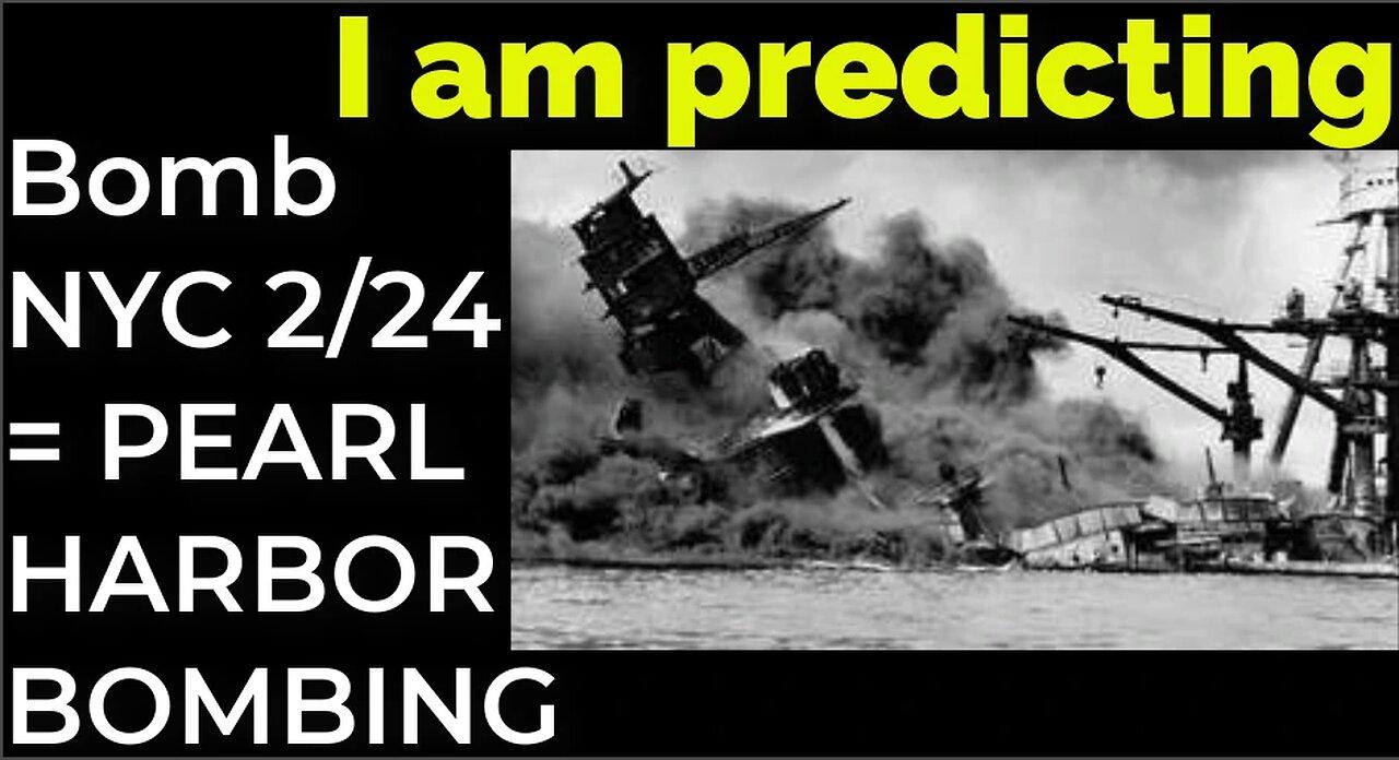 I am predicting: Dirty bomb in NYC on Feb 24 = PEARL HARBOR BOMBING PROPHECY