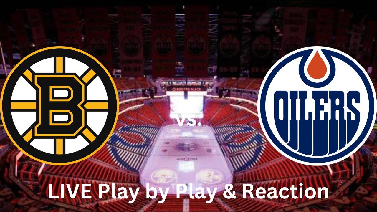 Boston Bruins vs. Edmonton Oilers LIVE Play by Play & Reaction