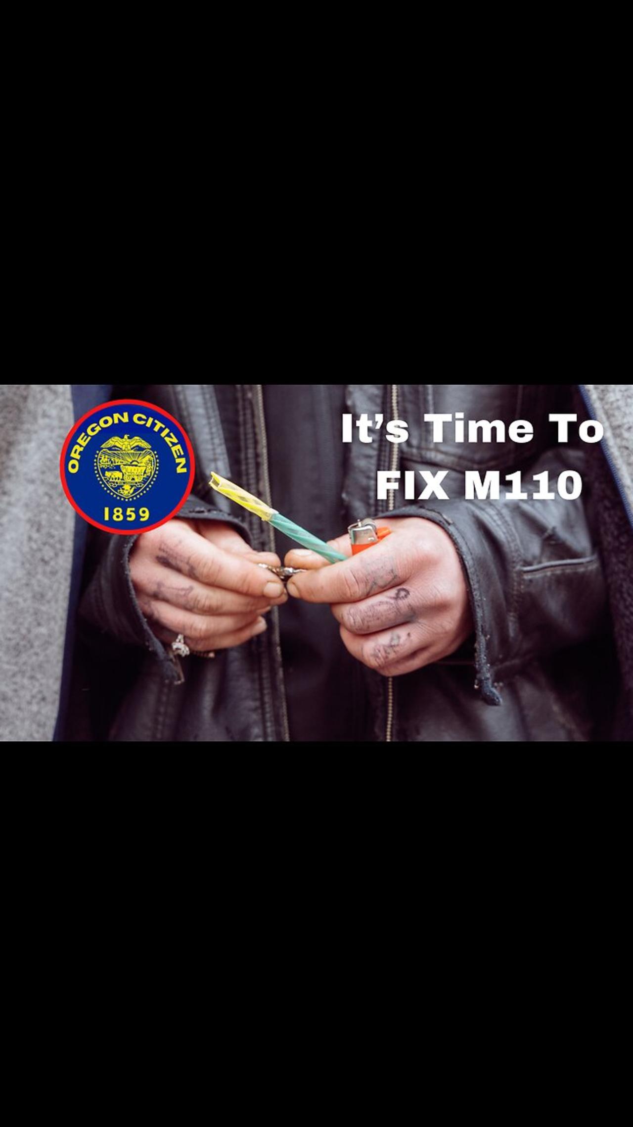 OREGON - It is TIME The Oregon Legislature FIXES M110