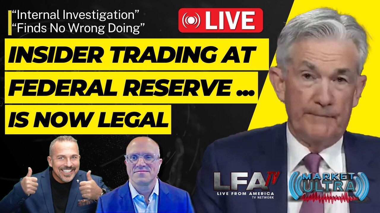 INSIDER TRADING AT THE FEDERAL RESERVE…IS NOW LEGAL | MARKET ULTRA 2.22.24 7am EST