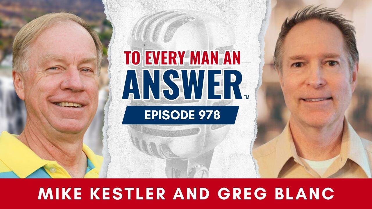 Episode 978 - Pastor Mike Kestler and Pastor Greg Blanc on To Every Man An Answer