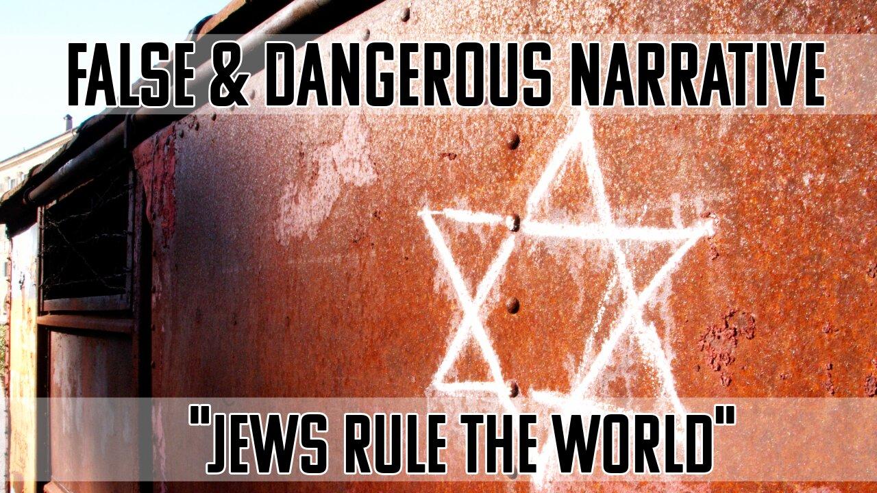 False & Dangerous Narrative: Jews Rule The World Truth Today 02/22/24