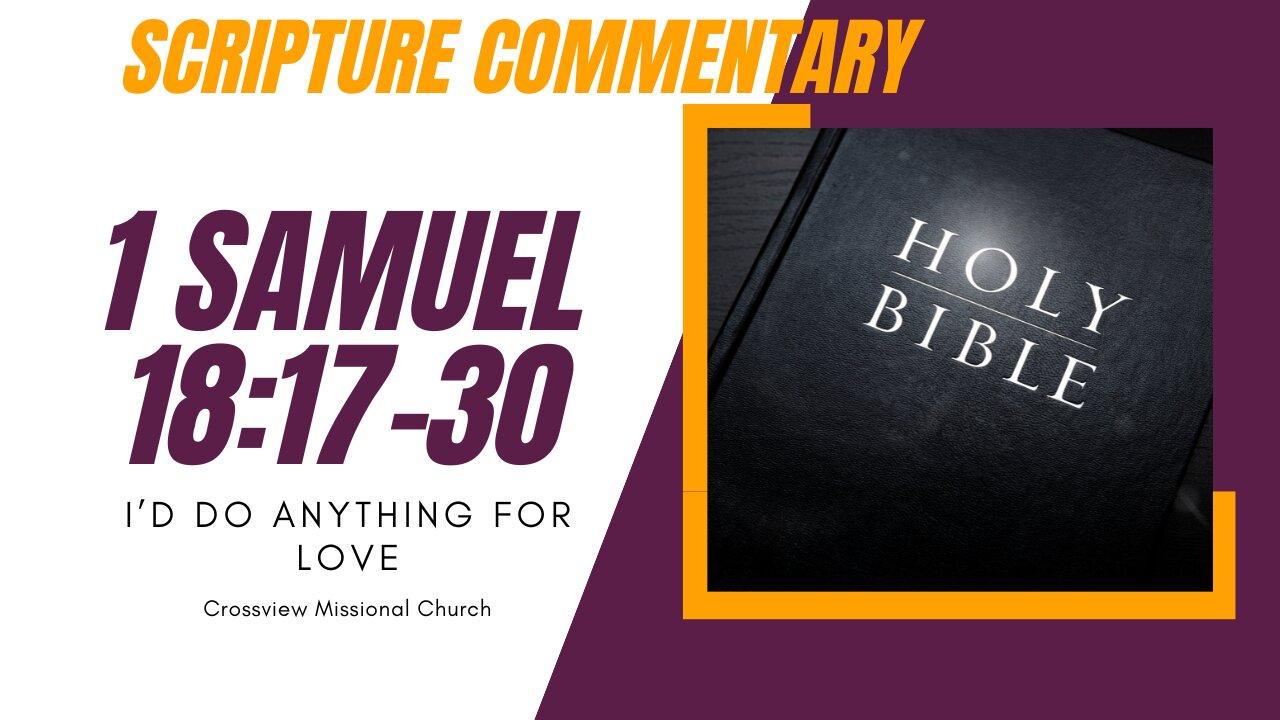 1 Samuel 18:17-30 - Scripture Commentary "I'd Do Anything For Love"