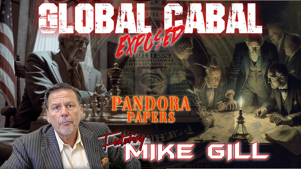 Mike Gill Shocking Revelation: Global Cabal Exposed - Pandora Papers!