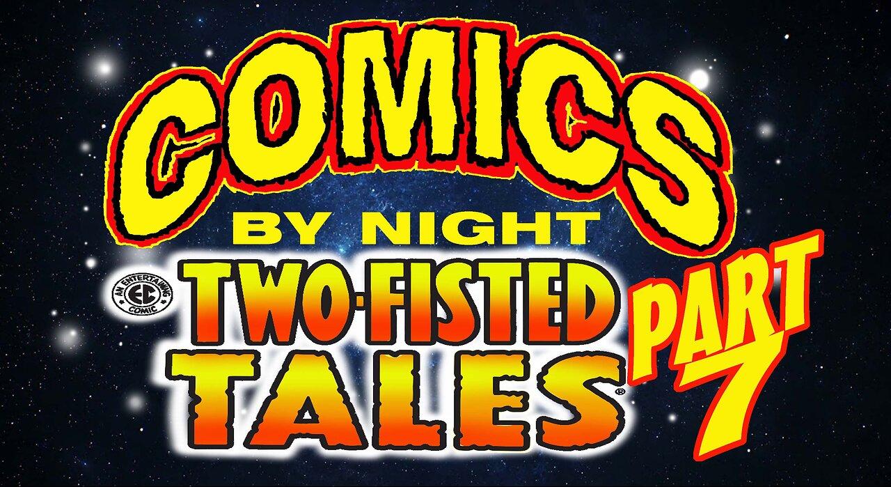Comics By Night: TWO-FISTED TALES PART 7