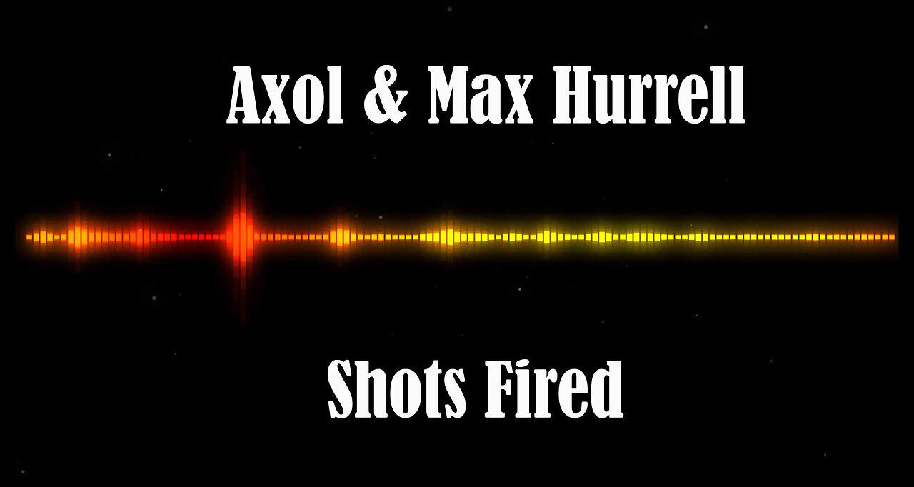 Axol & Max Hurrell - Shots Fired