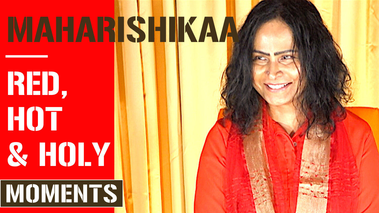 Maharishikaa | Red, Hot and Holy
