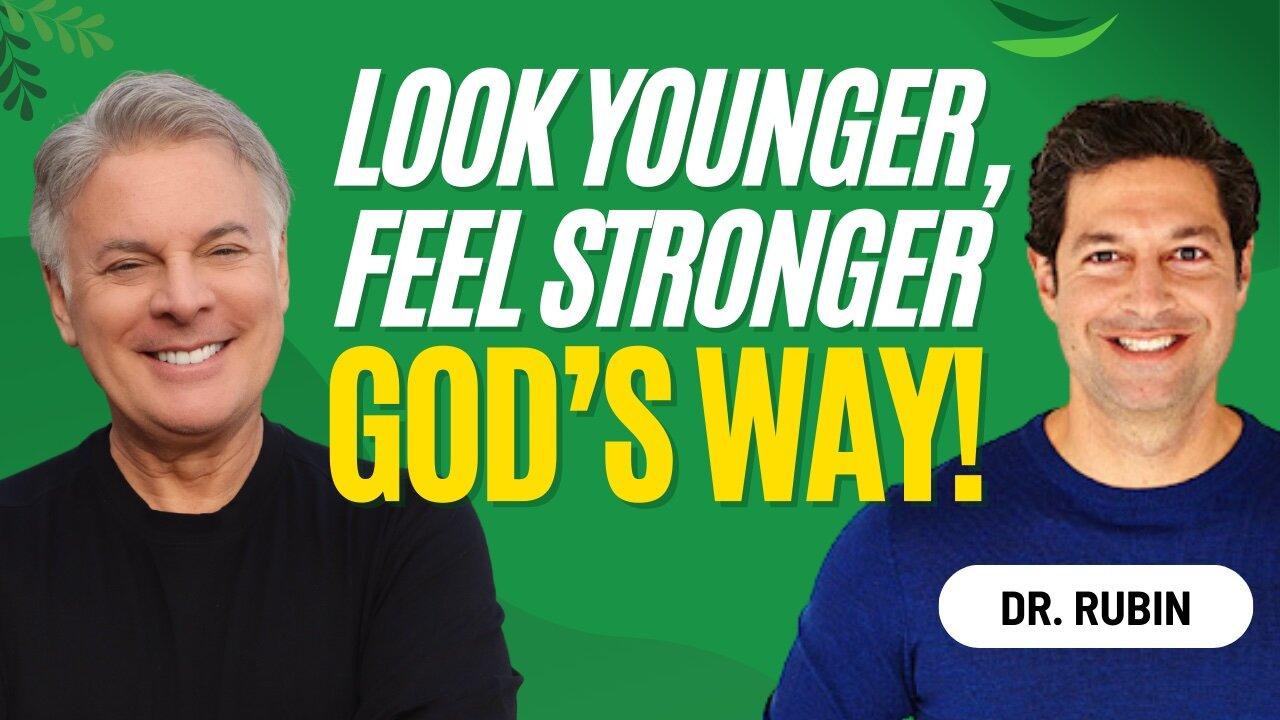 Lose weight, look Younger, Feel Stronger Gods Way with Dr. Rubin