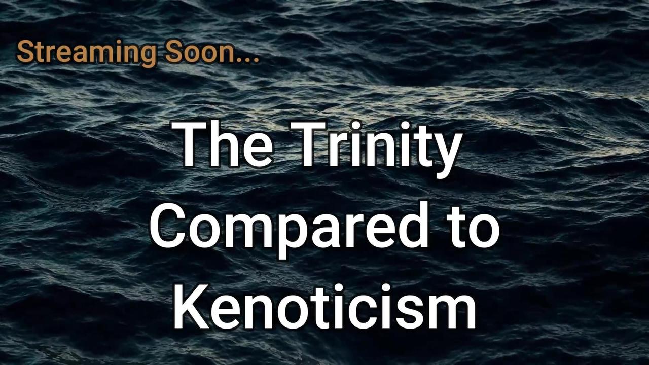 The Trinity vs. Kenoticism - Which is the Heresey?