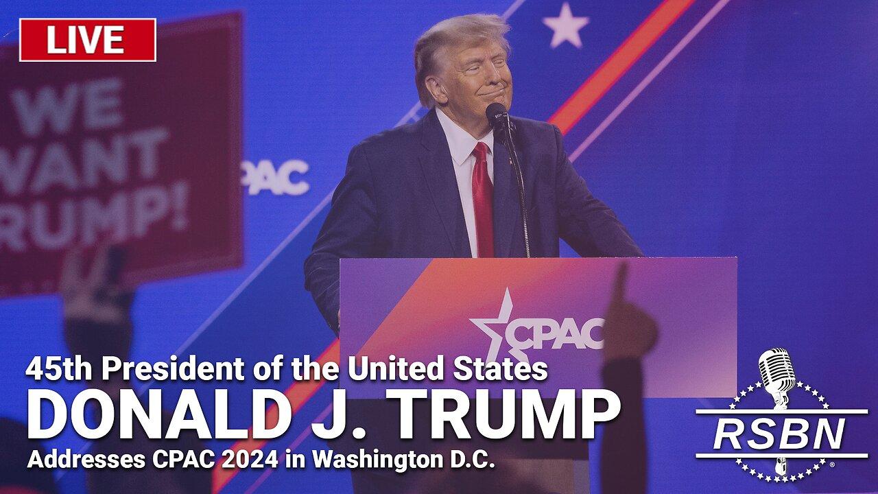 LIVE: President Donald J. Trump Addresses CPAC 2024 in D.C. - 2/24/24
