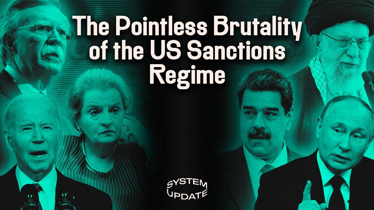 The Barbaric and Pointless Reality of the US Sanctions Regime. PLUS: Richard Medhurst on Assange Trial. And Russia Sanctions Spe