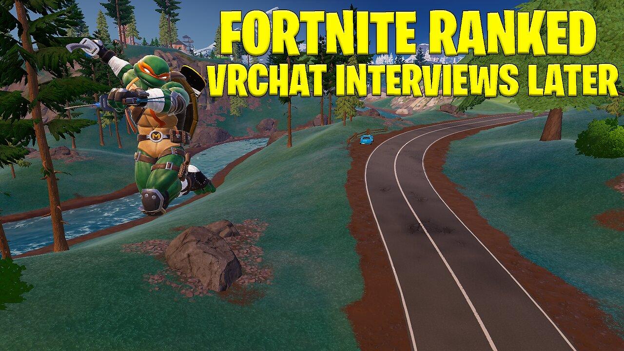 Fortnite Ranked then VRChat Anarchy & Random VrChat Interviews for Documentary