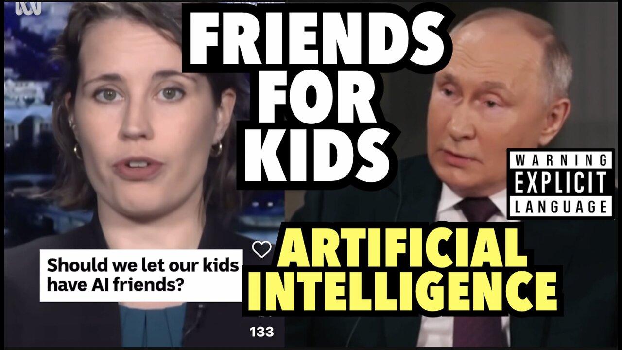 AUSSIE PUTIN SHOW | Artifical Intelligence - Friendships for our Children