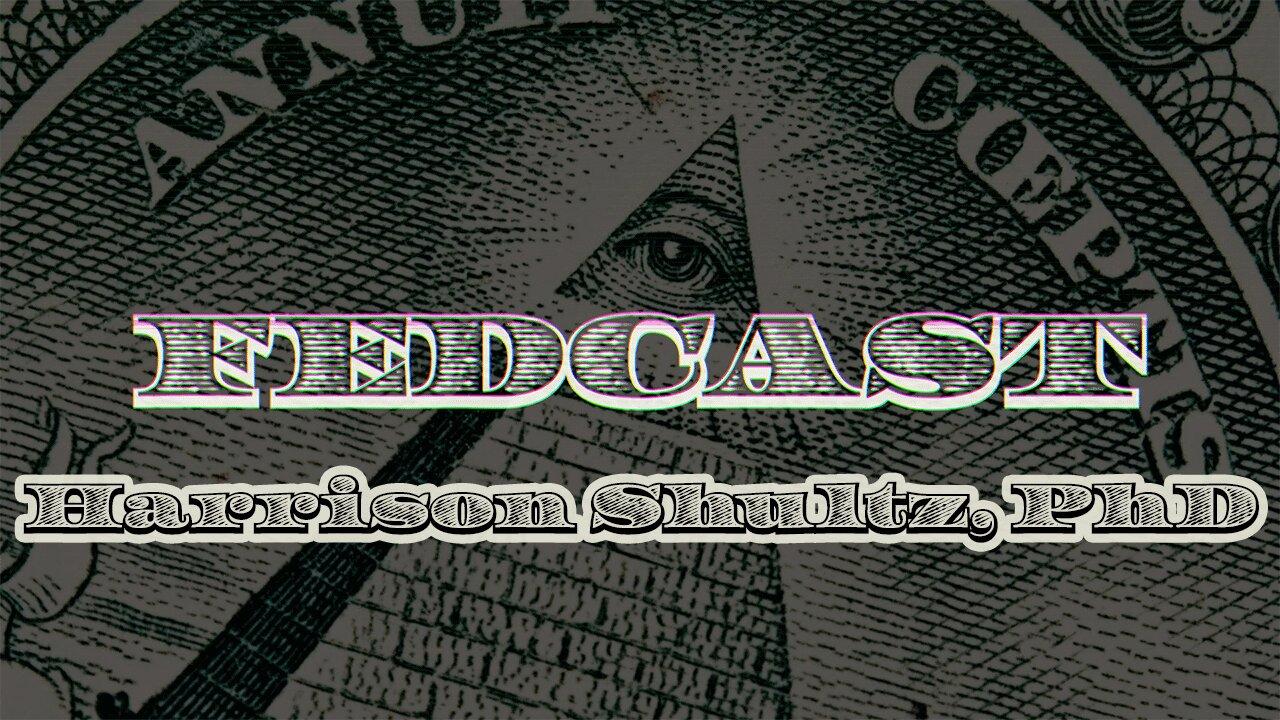 FedCast 06: The Fed is a “Criminal Org that has Destroyed The Economy.”