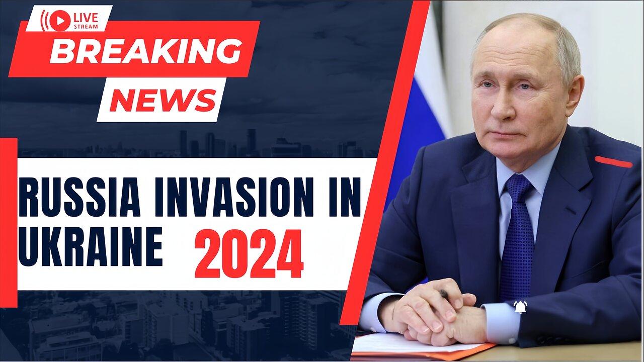Russia's Invasion of Ukraine 2024: Live Coverage