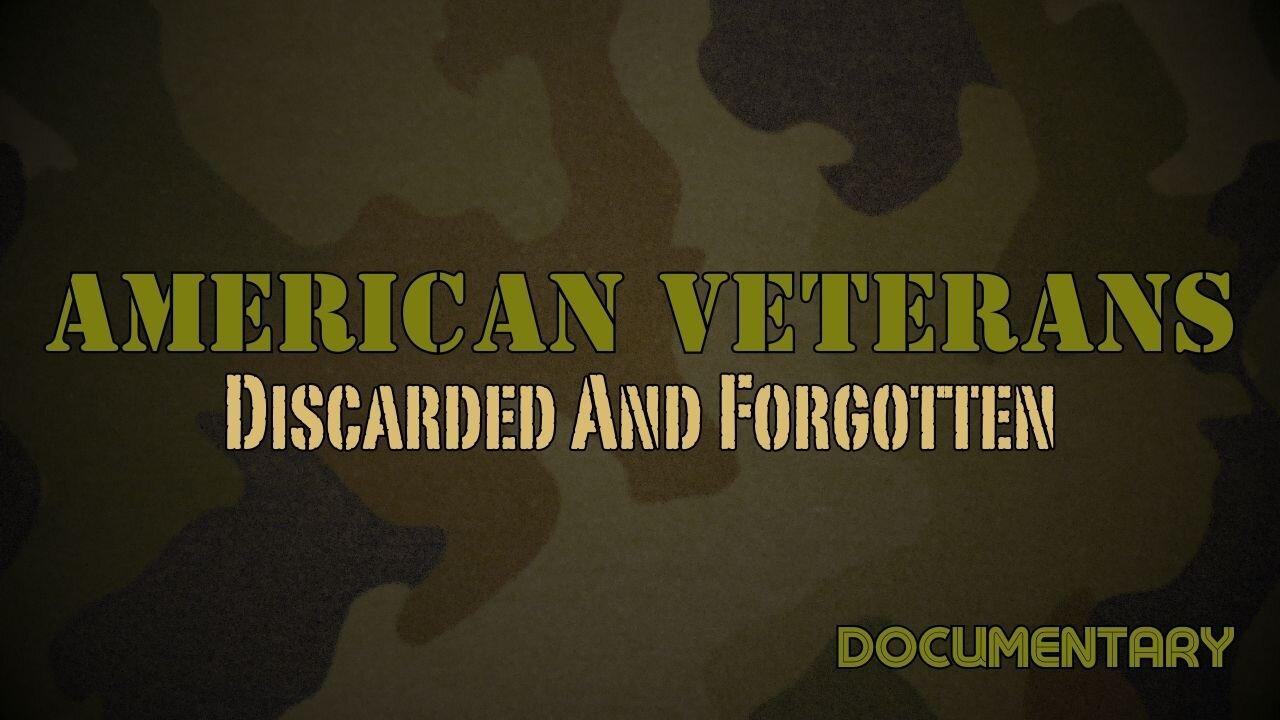 (Sat, Feb 24 @ 10a CST/11a EST) Documentary: American Veterans 'Discarded and Forgotten'