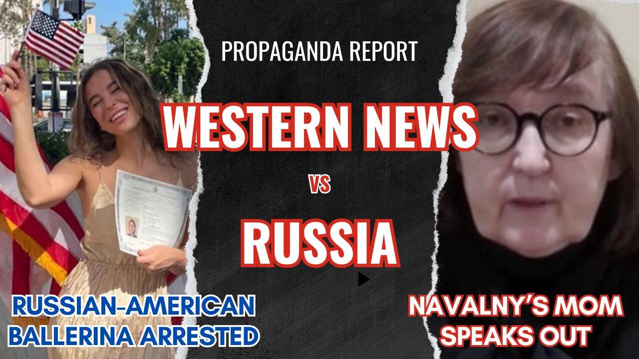 Navalny's Mother Speaks Out & Russian-American Ballerina Arrested | Propaganda Report