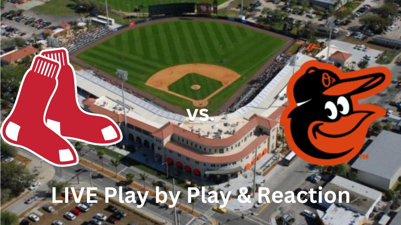 Boston Red Sox vs. Baltimore Orioles LIVE Play by Play & Reaction