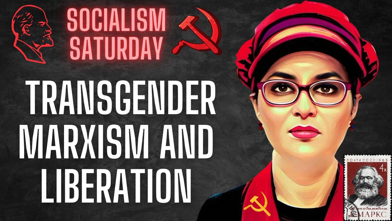 Socialism Saturday: Socialists Discuss Transgender Marxism and Trans Liberation