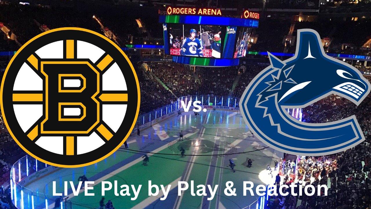 Boston Bruins vs. Vancouver Canucks LIVE Play by Play & Reaction