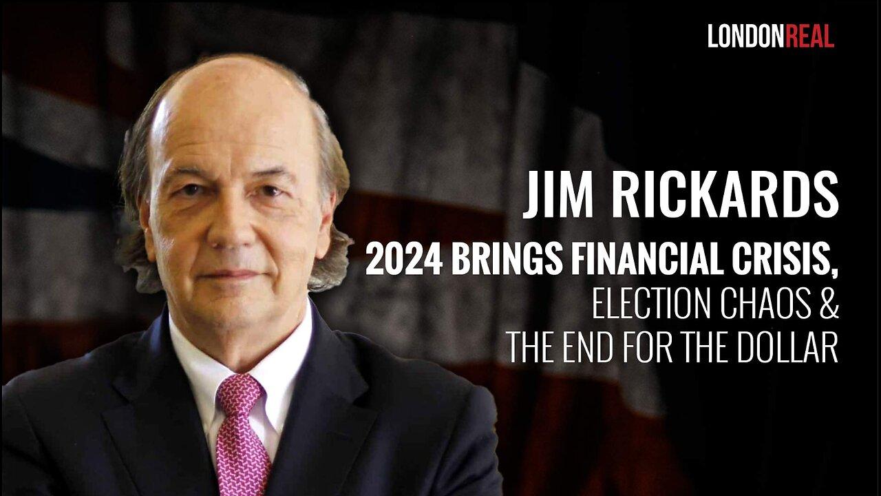 James Rickards 2024 Brings Financial Crisis, Election newsR VIDEO