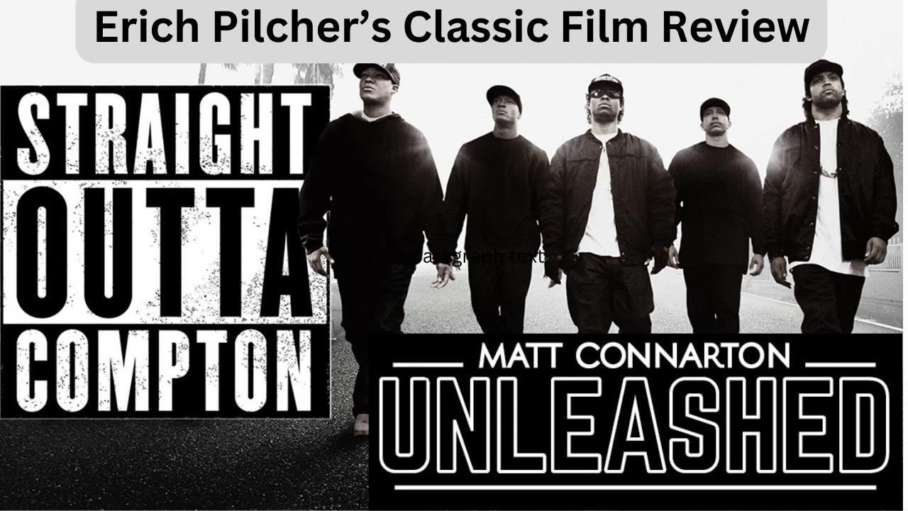 Classic Film Review: Erich Pilcher on Straight Outta Compton (2015) for Matt Connarton Unleashed.