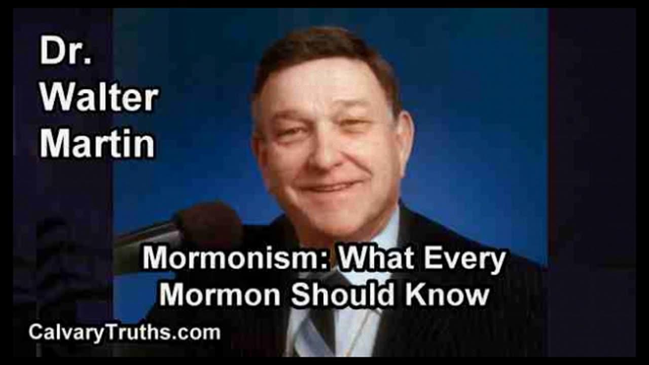 What Every Mormon Should Know - Dr. Walter Martin